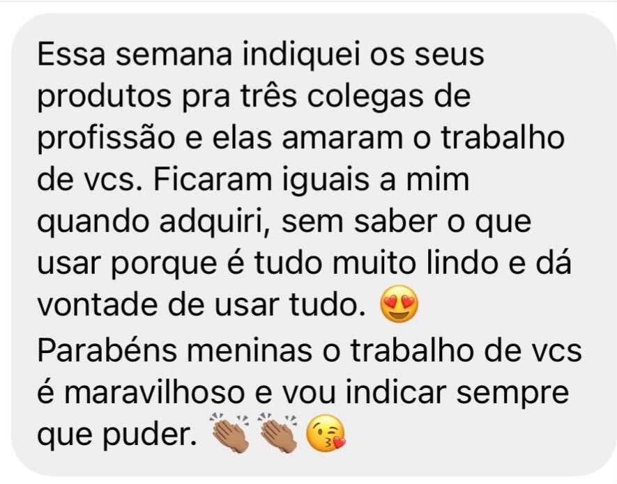 Cliente indicou os produtos para três colegas de profissão, que também amaram.
