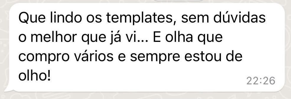 Cliente diz que são os melhores templates que já viu.